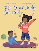 Use Your Body for God