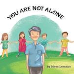 You Are Not Alone