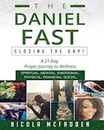 The Daniel Fast: Closing the GAP!: A 21-Day Prayer Journey to Wellness. 