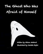 The Ghost Who Was Afraid of Himself