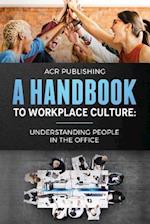 A Handbook to Workplace Culture