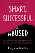 Smart, Successful, and Abused