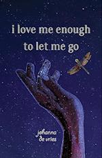 I Love Me Enough to Let Me Go