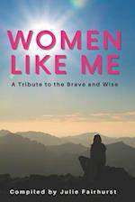 Women Like Me: A Tribute to the Brave and Wise (LARGE PRINT EDITION) 