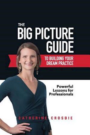 The Big Picture Guide to Building Your Dream Practice