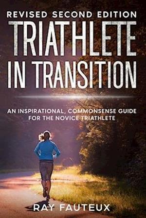 Triathlete In Transition : Revised Second Edition