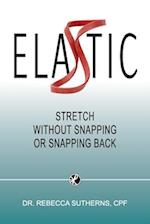 ELASTIC: Stretch Without Snapping or Snapping Back 