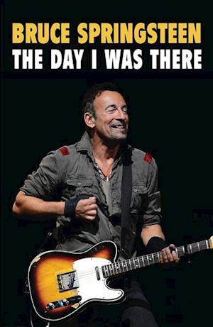 Bruce Springsteen - The Day I Was There