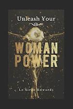 Unleash Your Woman Power® 