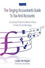 The Singing Accountant's Guide To Tax And Accounts : Everything a performer needs to know to keep the Tax Man happy