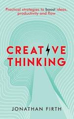 Creative Thinking: Practical strategies to boost ideas, productivity and flow 