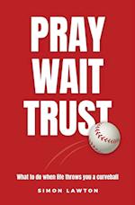 Pray Wait Trust