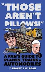 Those Aren't Pillows! : A fan's guide to Planes, Trains and Automobiles 