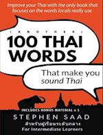 (Another) 100 Thai words that make you sound Thai: Thai for Intermediate Learners 