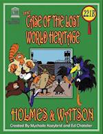 THE CASE OF THE LOST WORLD HERITAGE. Holmes and Watson, well their pets , investigate the disappearing World Heritage Site.