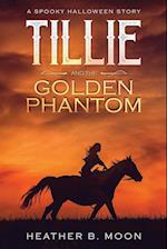 Tillie and the Golden Phantom