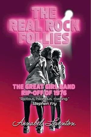 The Real Rock Follies : The Great Girl Band Rip-Off of 1976