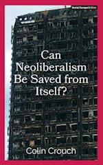 Can Neoliberalism Be Saved from Itself?