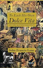 To Each His Own Dolce Vita: in the Golden Age of Italian Cinema 1948-1972 