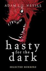 Hasty for the Dark