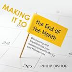 Making it to the End of the Month: Discovering and Transforming your Relationship with Money and Possessions 