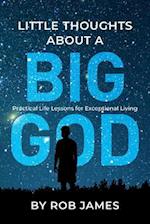 Little Thoughts About a Big God: Practical Life Lessons for Exceptional Living 