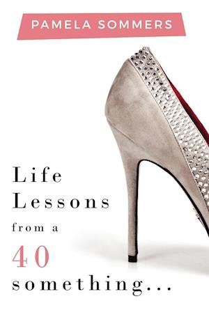 Life Lessons from a 40 something...