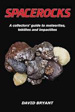 Spacerocks: A collectors' guide to meteorites, tektites and impactites 