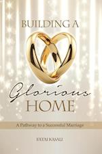 Building a Glorious Home : A Pathway to a Successful Marriage