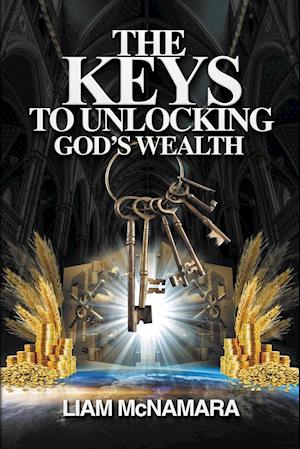 The Keys to Unlocking God's Wealth