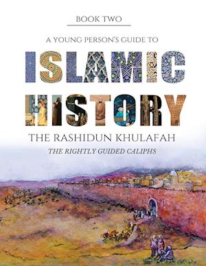 A Young Person's Guide to Islamic History - The Rashidun Khulafah