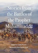 Stories from the Battles of the Prophet Muhammad 