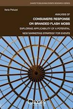 Analysis of Consumers Response on Branded Flash Mobs: Exploring Applicability of a Potential New Marketing Strategy for Events 