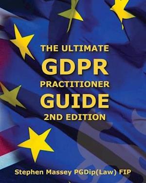Ultimate GDPR Practitioner Guide (2nd Edition) : Demystifying Privacy & Data Protection
