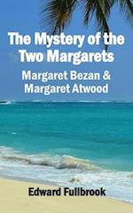 The Mystery of the Two Margarets Margaret Bezan and Margaret Atwood 