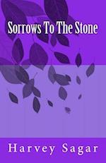 Sorrows to the Stone
