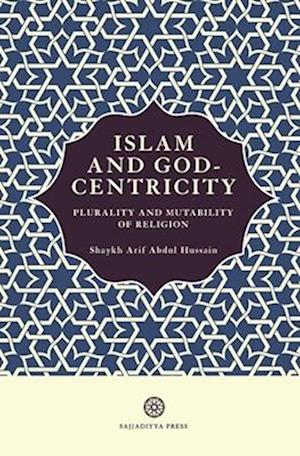 Islam and God-Centricity: Plurality and Mutability of Religion