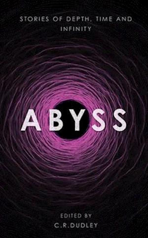 Abyss: Stories of Depth, Time and Infinity