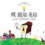 The Adventures of MR Bread Head and the Disappearing Loaves