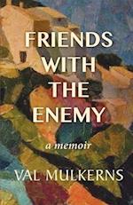 Friends With The Enemy: a memoir 