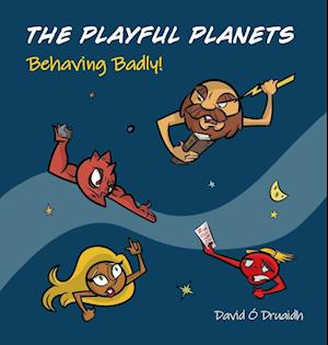 THE PLAYFUL PLANETS Behaving Badly!