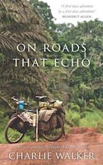 On Roads That Echo: A bicycle journey through Asia and Africa 