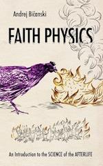 Faith Physics: An Introduction to the Science of the Afterlife 