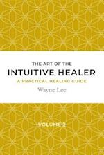 art of the intuitive healer. Volume 2