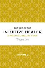 The art of the intuitive healer. Volume 2