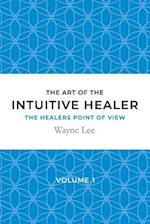 The art of the intuitive healer - volume 1