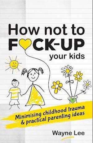 How not to fuck-up your kids