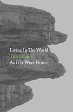Living In The World As If It Were Home