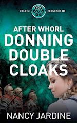 After Whorl Donning Double Cloaks