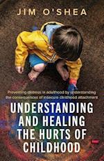 Understanding and Healing the Hurts of Childhood